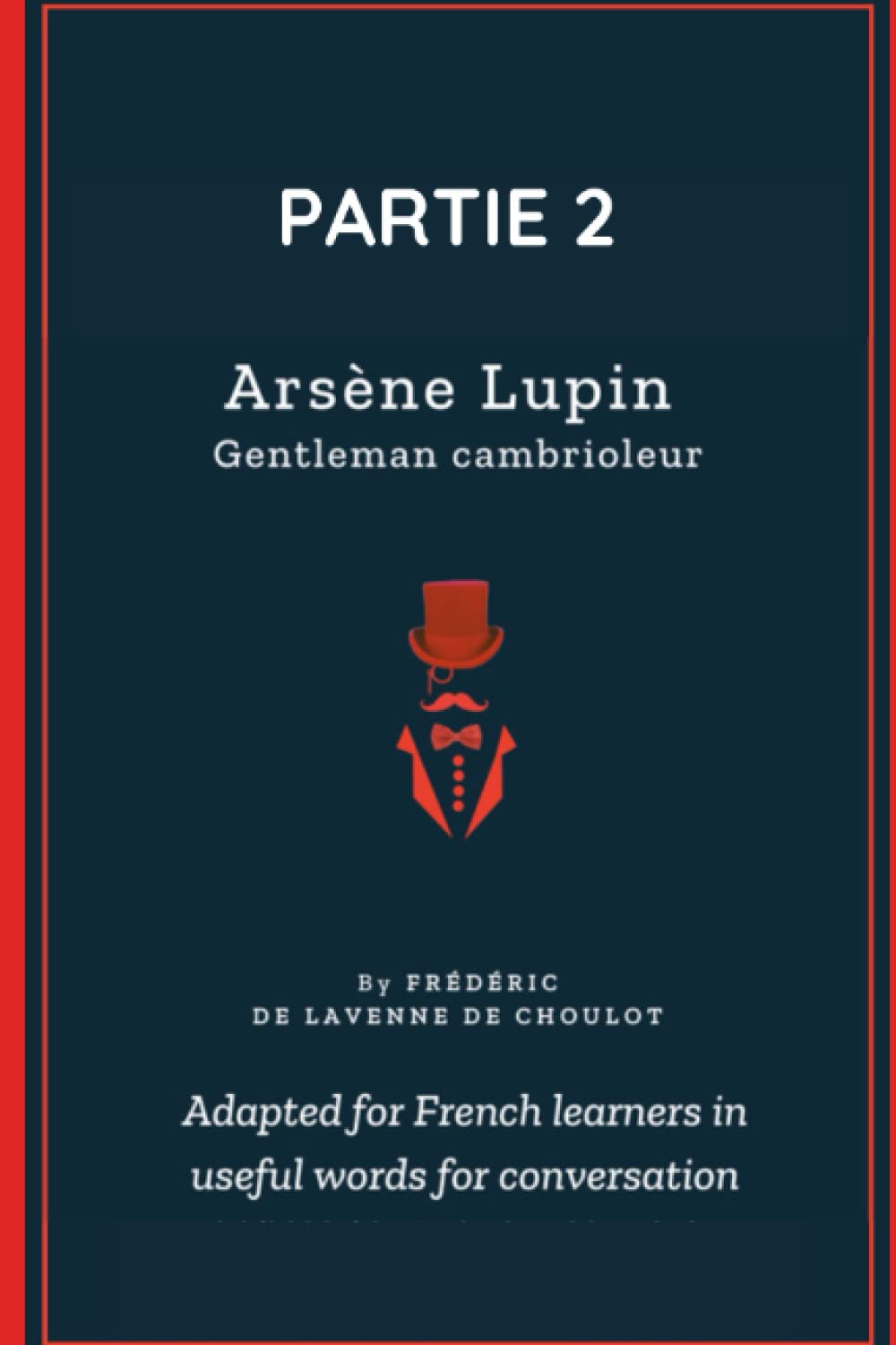 Arsene Lupin - Partie 2: Improve your French in immersion with this great novel (French Edition)