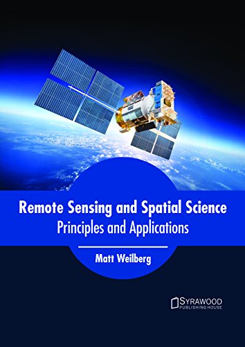 Compare Textbook Prices for Remote Sensing and Spatial Science: Principles and Applications ISBN 9781682865279 by Weilberg, Matt