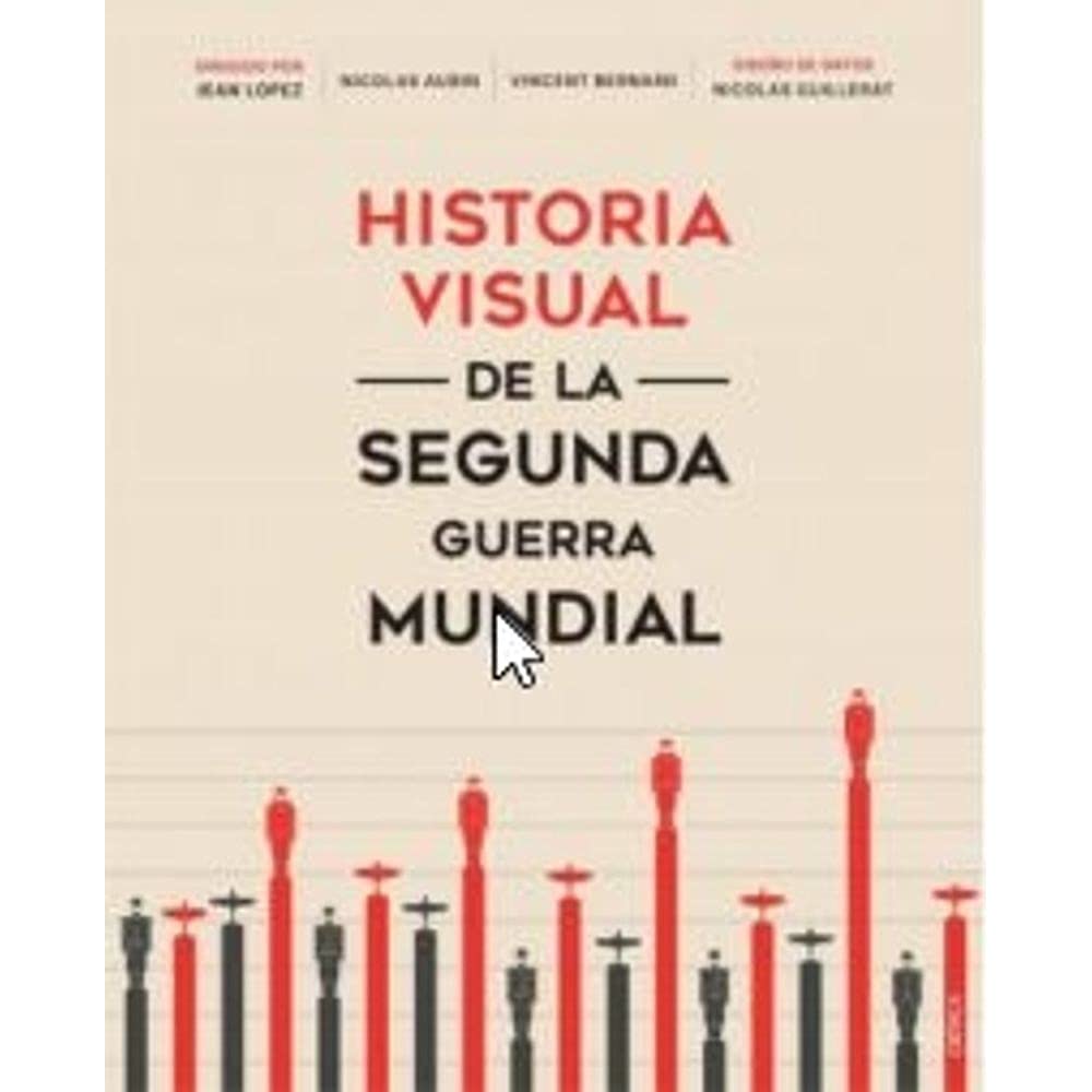 HISTORIA VISUAL DE LA SEGUNDA GUERRA MUNDIAL (TD)