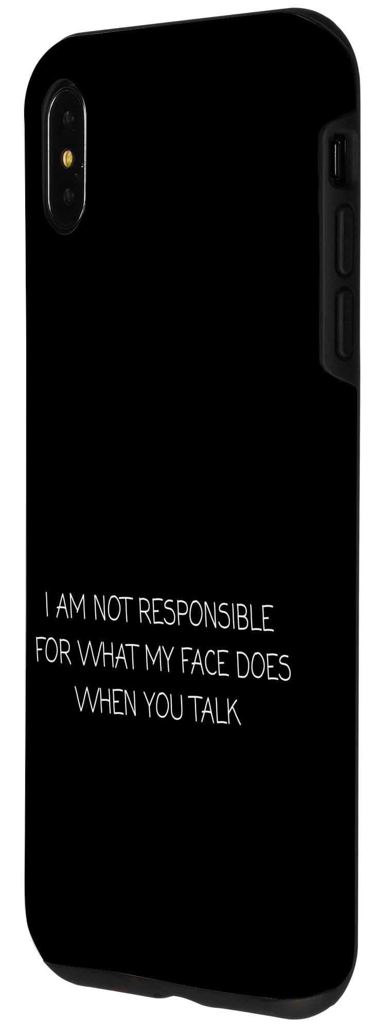 iPhone XS Max I Am Not Responsible For What My Face Does When You Talk Case - Image 2