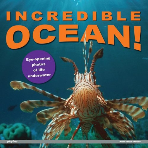 Incredible Ocean!: Eye-Opening Photos of Life Underwater Incredible Ocean!: Eye-Opening Photos of Life Underwater