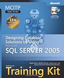 MCITP Self-Paced Training Kit (Exam 70-441): Designing Database Solutions by Using Microsoft SQL Server(TM) 2005