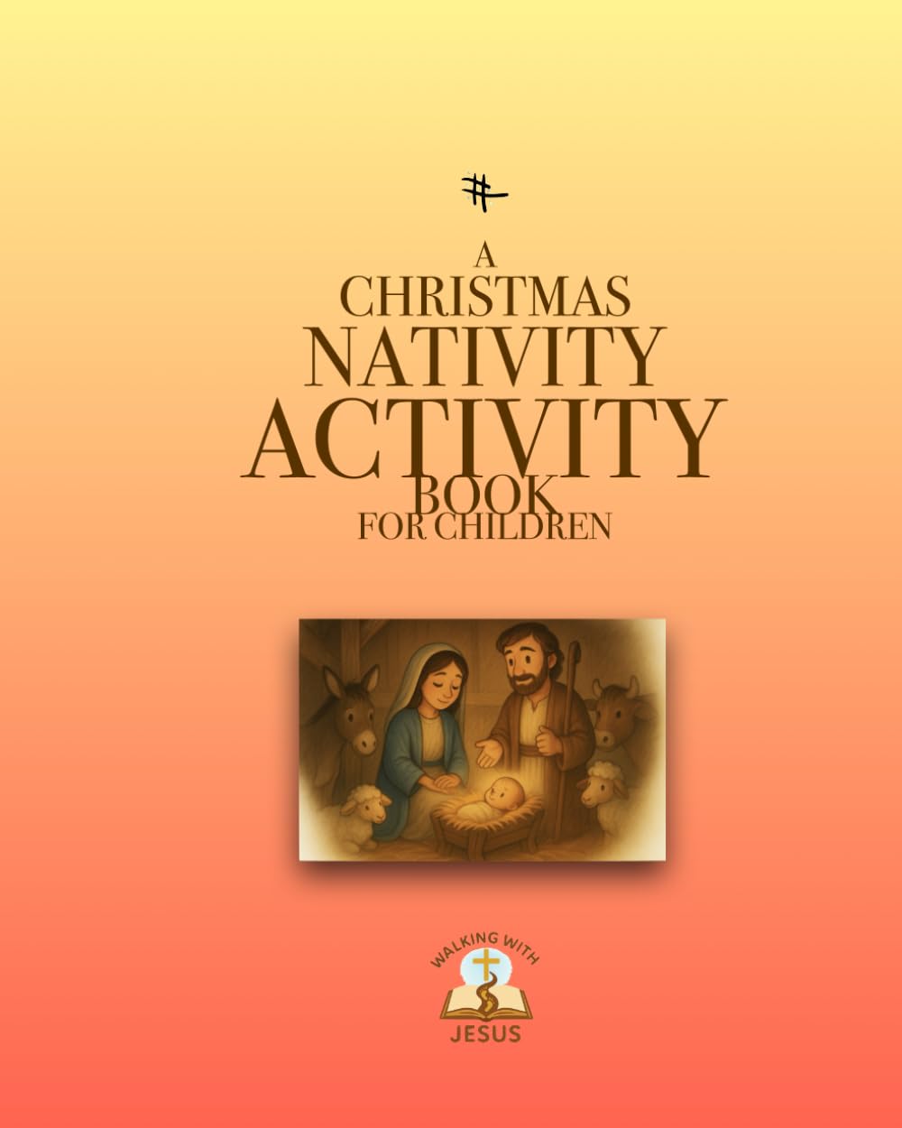 A Christmas Nativity Activity Book (Walking With Jesus)