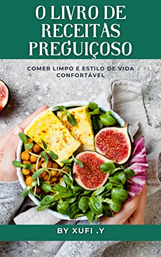 O livro de receitas preguiçoso e confortável: Facilidade na vida e férias da vida