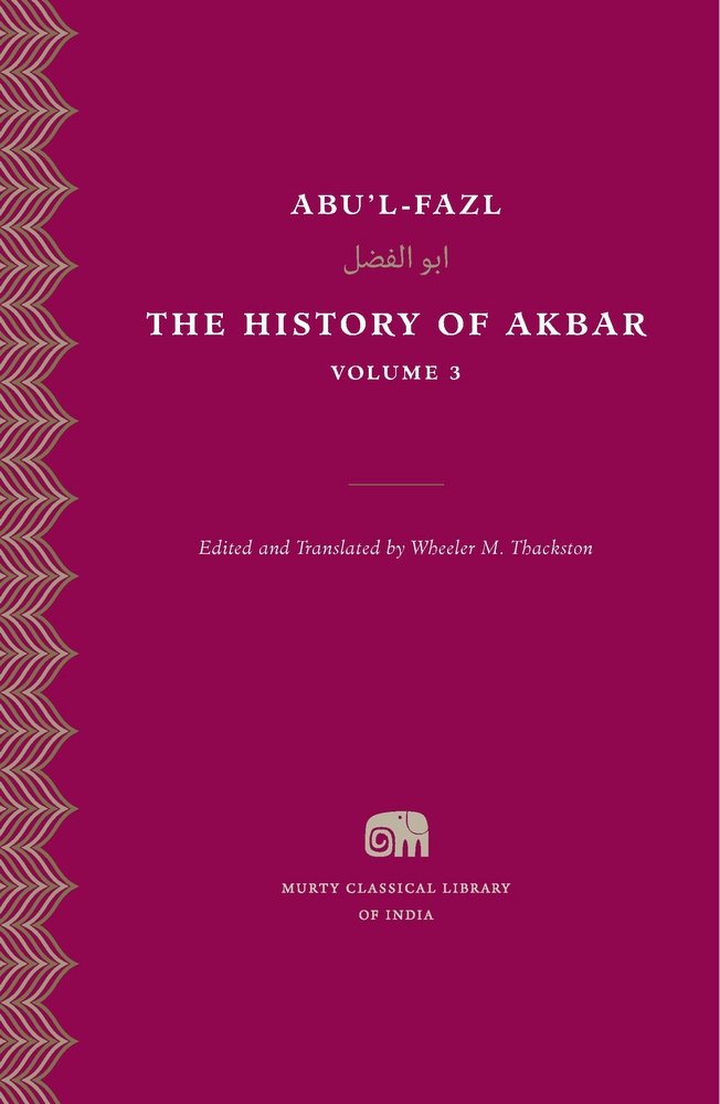 The History of Akbar, Volume 3 (Murty Classical Library of India)