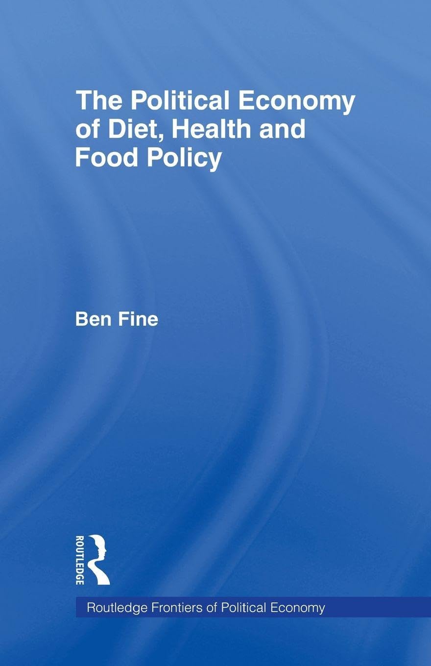 The Political Economy of Diet, Health and Food Policy (Routledge Frontiers of Political Economy)