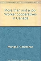 More Than Just a Job : Worker Cooperatives in Canada 0887910343 Book Cover