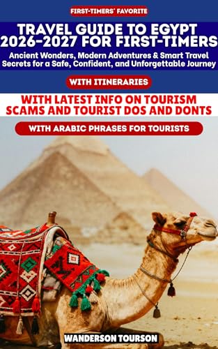 TRAVEL GUIDE TO EGYPT 2026–2027 FOR FIRST-TIMERS: Ancient Wonders, Modern Adventures & Smart Travel Secrets for a Safe, Confident, and Unforgettable ... Careful Explorer Essential Series Book 19)