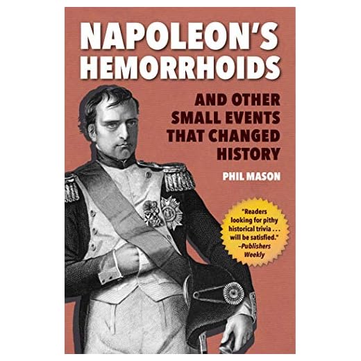 Napoleon's Hemorrhoids: And Other Small Events that Changed History