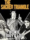 David Bowie - The Sacred Triangle: Bowie, Iggy & Lou 1971- 1973
