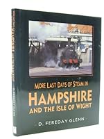 More Last Days of Steam in Hampshire and the Isle of Wight 0750902248 Book Cover