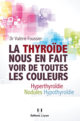 Télécharger La thyroïde nous en fait voir de toutes les couleurs Francais PDF
