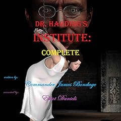 Dr. Harding's Institute: Complete Audiolibro Por Commander James Bondage arte de portada