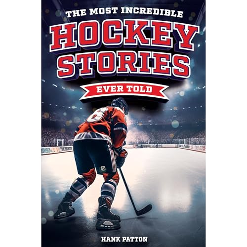 The Most Incredible Hockey Stories Ever Told by Hank Patton episode artwork