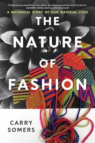 The Nature of Fashion: A Botanical Story of Our Material Lives