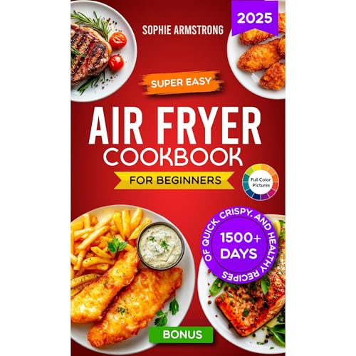 Audiobook: Super Easy Air Fryer Cookbook for Beginners by Sophie Armstrong episode artwork