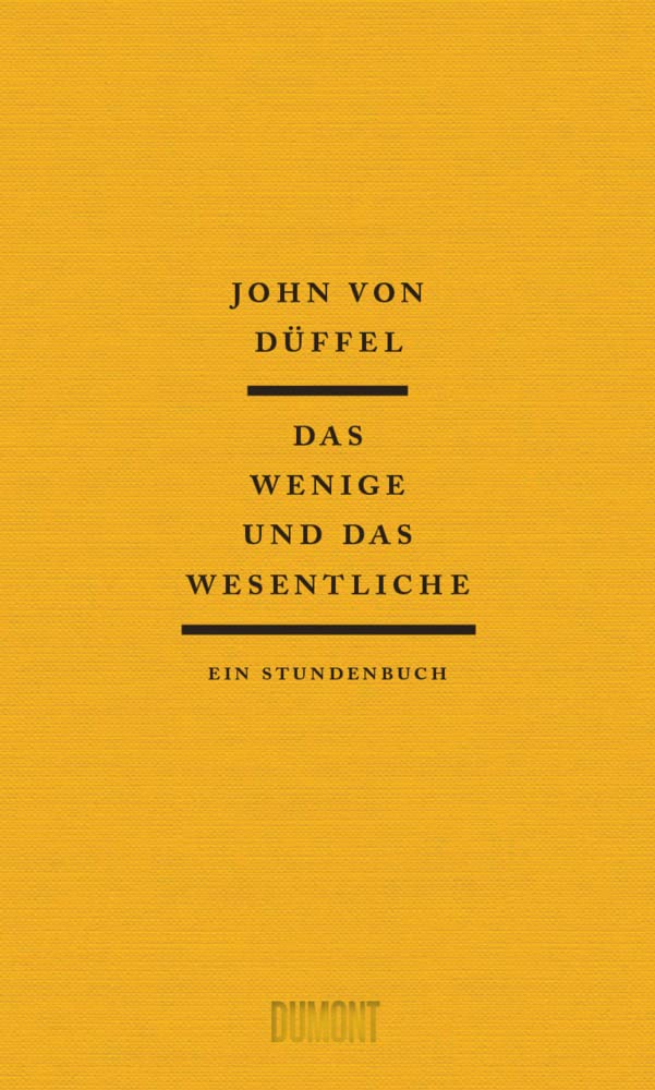 Das Wenige und das Wesentliche: Ein Stundenbuch