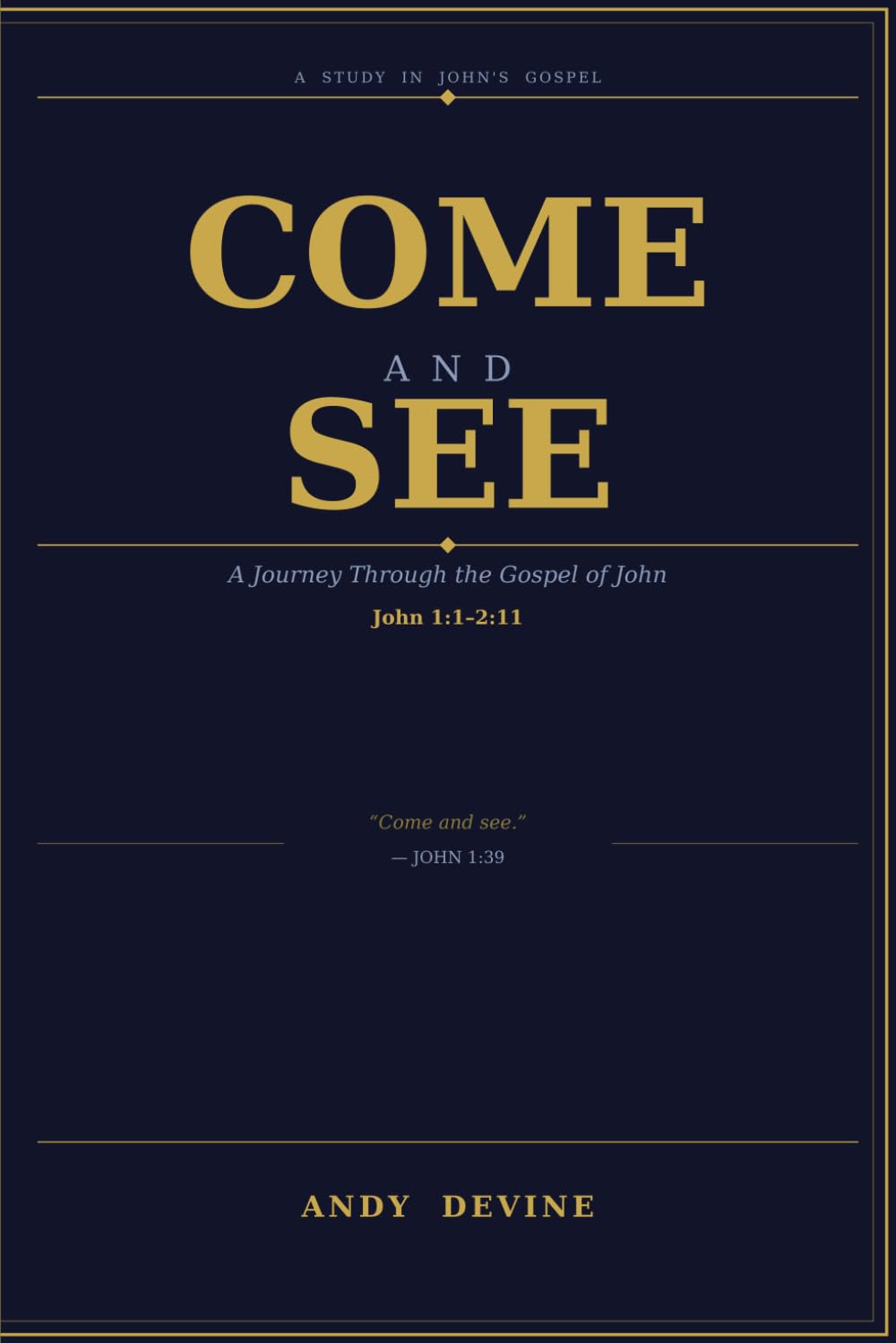 Come and See: A Journey Through the Gospel of John - John 1:1-2:11