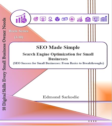 SEO Made Simple: Search Engine Optimization for Small Businesses (10 Digital Skills Every Small Business Owner Needs Book 3)