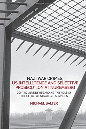 Nazi War Crimes, US Intelligence and Selective Prosecution at Nuremberg: Controversies Regarding the Role of the Office of Strategic Services