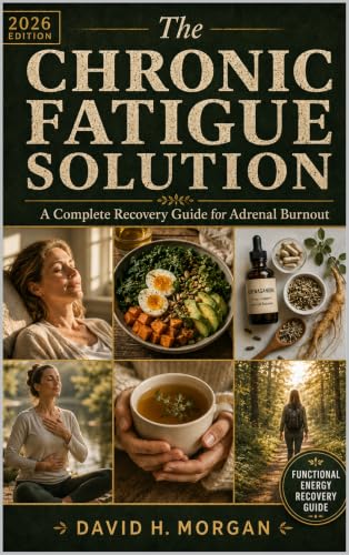 The Chronic Fatigue Solution: A Complete Recovery Guide for Adrenal Burnout - Root Causes, Food Protocols & Nervous System Reset to Reclaim Your Energy, Focus & Vitality