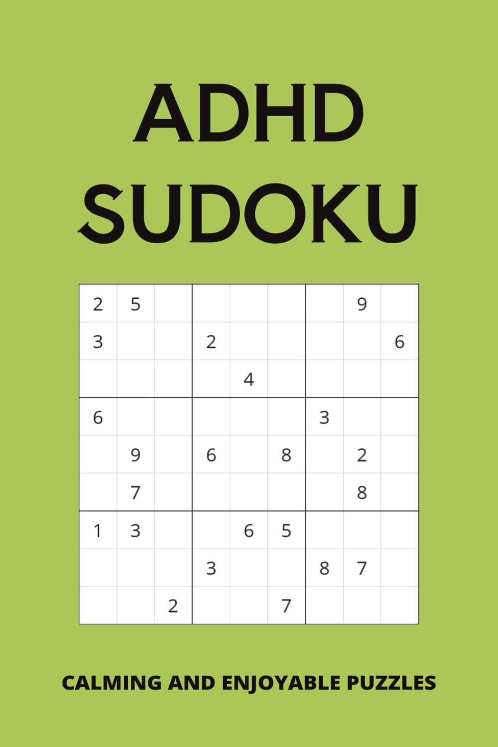 ADHD Sudoku Book: Sudoku Puzzle for ADHD | Calming and Enjoyable Puzzles | 6x9 Inches, 110 Page | 50+ Puzzles | Solutions Included