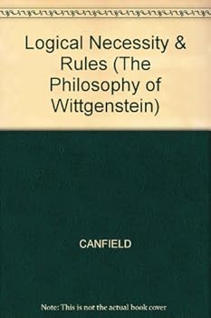 Hardcover LOGICAL NECESSITY & RULES (The Philosophy of Wittgenstein) Book