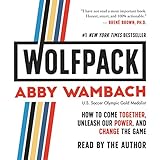 WOLFPACK: How to Come Together, Unleash Our Power, and Change the Game