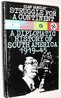 Struggle for a Continent: A Diplomatic History of South America, 1919-45 0283484357 Book Cover