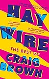 Haywire: The Best of Craig Brown
