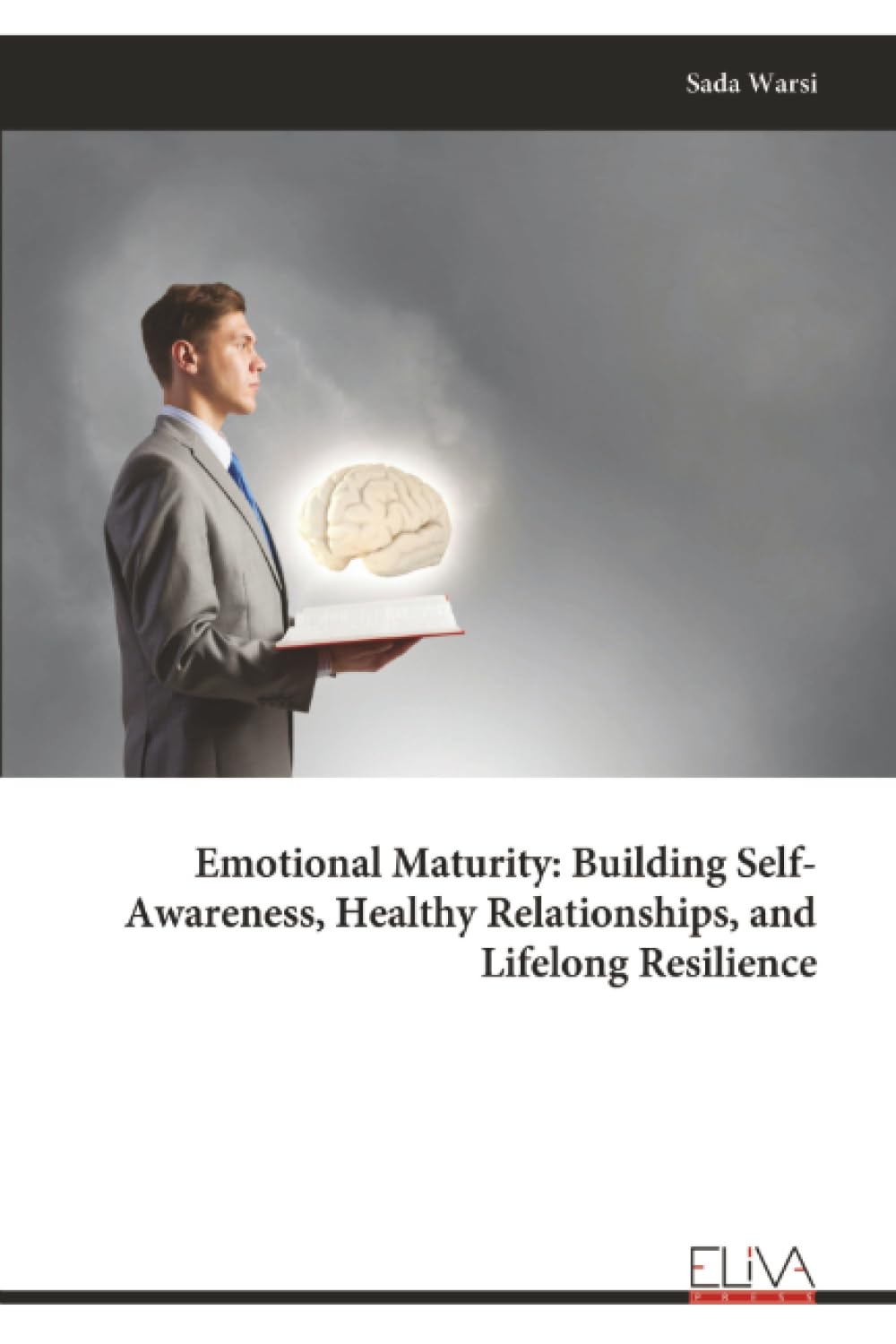 Emotional Maturity: Building Self-Awareness, Healthy Relationships, and Lifelong Resilience