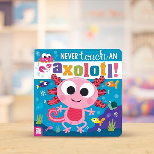 Image of Never Touch an Axolotl!