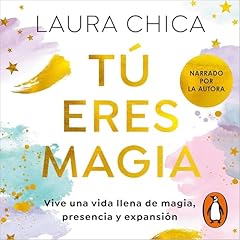 Tú eres magia Audiolibro Por Laura Chica arte de portada