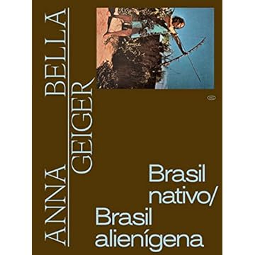 Capa do livro Anna Bella Geiger: Brasil nativo/Brasil alienígena