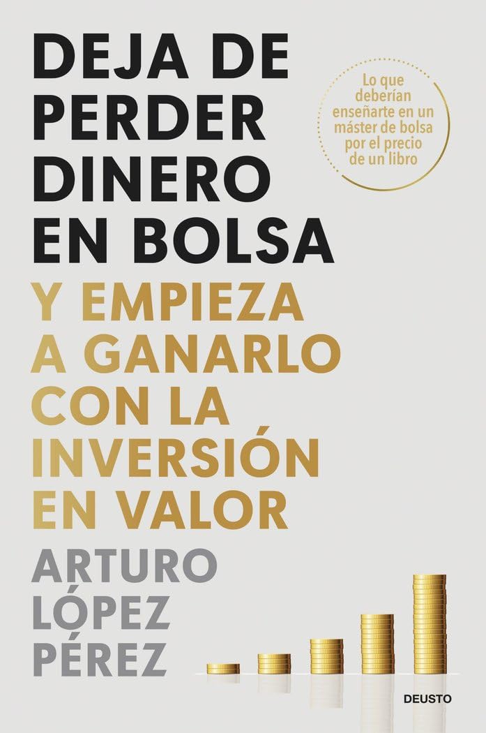 Deja de perder dinero en bolsa: Y empieza a ganarlo con la inversión en valor (Deusto)