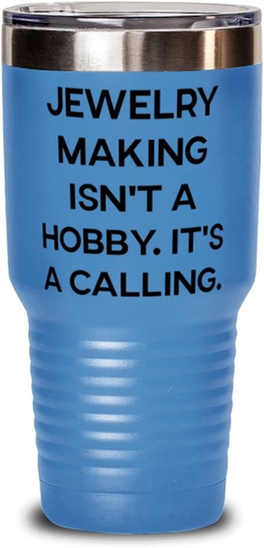 Jewelry Making Isn't a Hobby. It's a Calling. Jewelry Making 30oz Tumbler, Nice Jewelry Making Gifts, Stainless Steel Tumbler For Friends