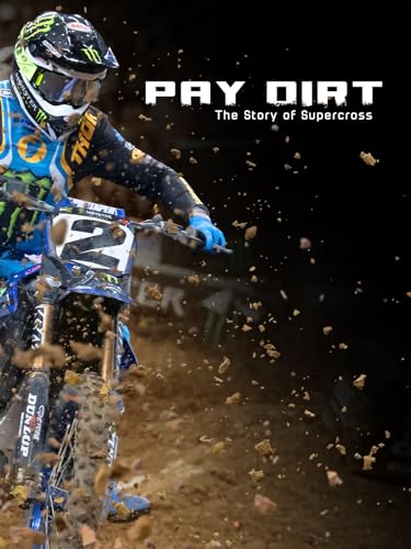 Pay Dirt: The Story of Supercross