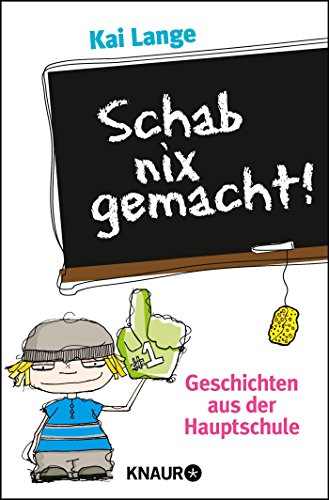 Schab nix gemacht!: Geschichten aus der Hauptschule Schab nix gemacht!: Geschichten aus der Hauptschule