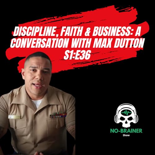 Discipline, Faith & Business: A Conversation with Max Dutton S1:E36