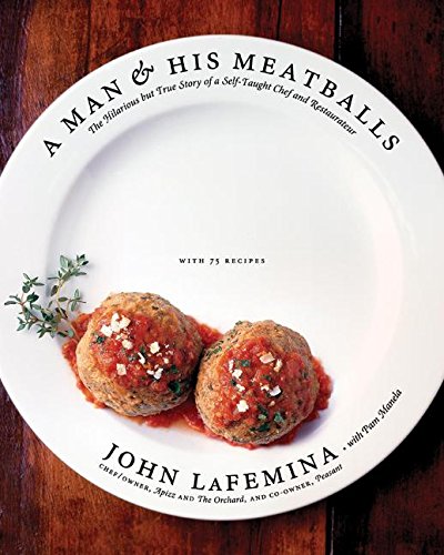 A Man and His Meatballs: The Hilarious but True Story of a Self-Taught Chef and Restaurateur A Man and His Meatballs: The Hilarious but True Story of a Self-Taught Chef and Restaurateur