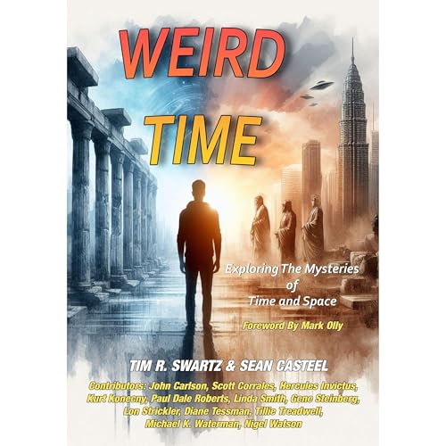 Weird Time Audiobook By Tim R. Swartz, Sean Casteel, Scott Corrales, Paul Roberts, Tillie Treadwell, Hercules Invictus, Gene 