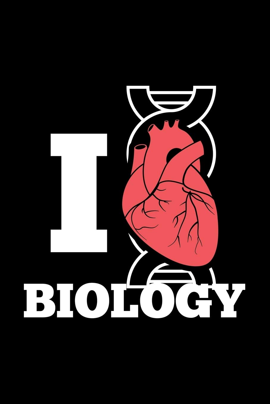 I Love Biology: College Ruled Line Paper Blank Journal to Write In - Lined Writing Notebook for Middle School and College Students