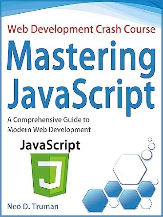 Mastering JavaScript: A Comprehensive Guide to Modern Web Development ...