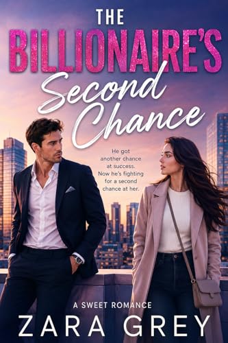 The Billionaire's Second Chance: An Enemies to Lovers Sweet Romance Second Chance