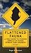 Flattened Fauna, Revised: A Field Guide to Common Animals of Roads, Streets, and Highways