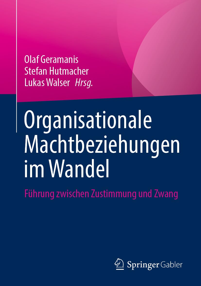 Organisationale Machtbeziehungen im Wandel: Führung zwischen Zustimmung und Zwang