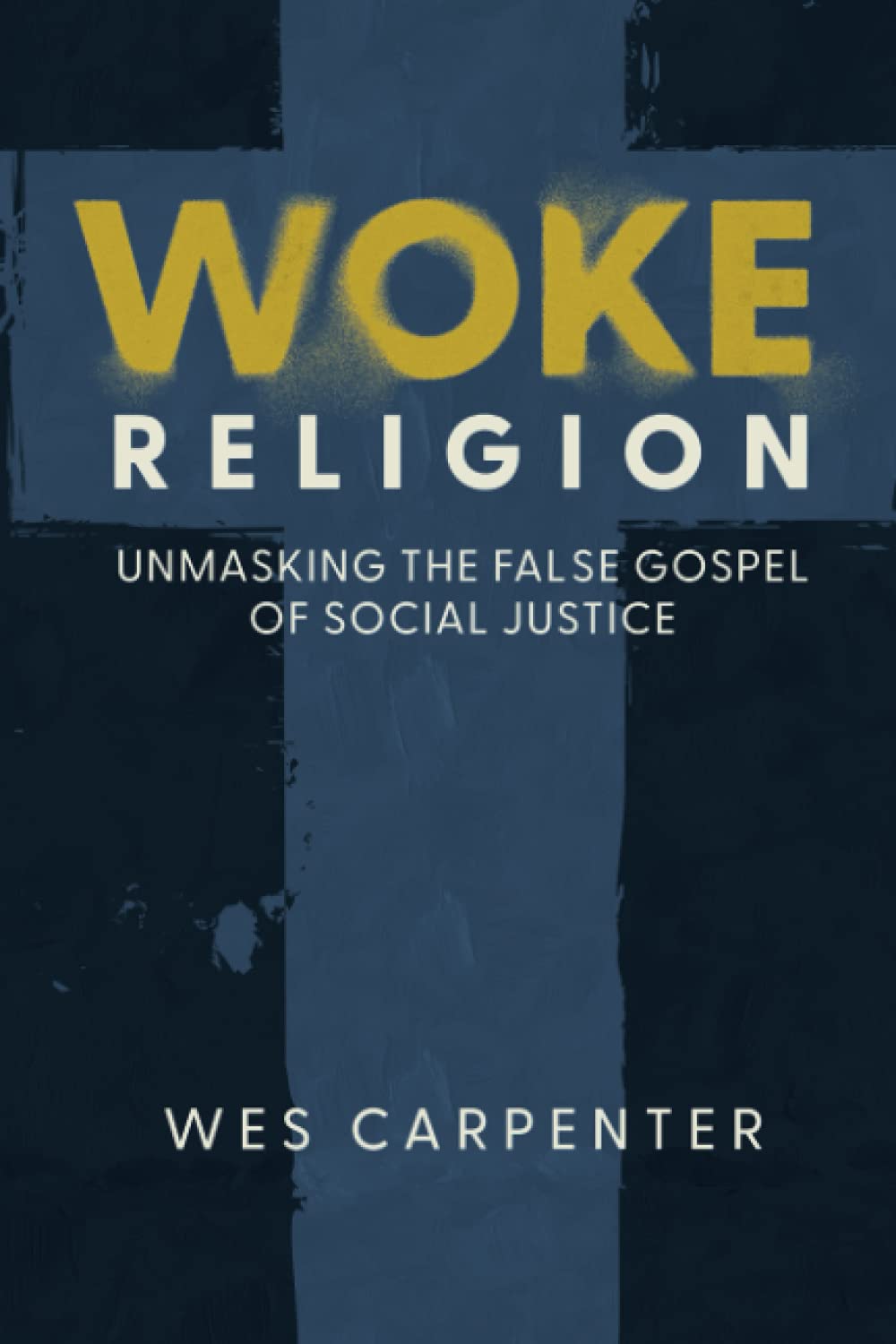 Woke Religion: Unmasking the False Gospel of Social Justice