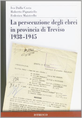 La Persecuzione Degli Ebrei In Provincia Di Treviso 1938-1945