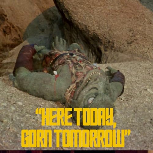 Here Today, Gorn Tomorrow
