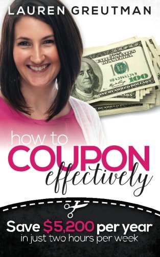How to Coupon Effectively: Save $5,200 per year in just 2 hours per week